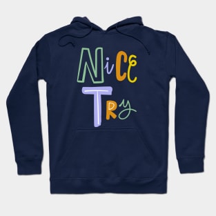 Nice try text design Hoodie